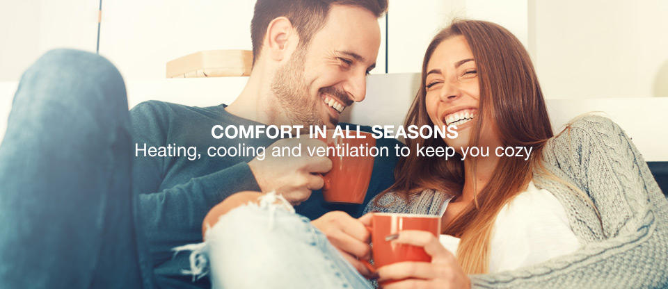 Comfort for any condition: Heating, cooling and ventilation to keep you contented